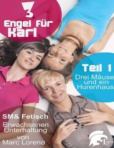 [Drei Engel für Karl 01] • Drei Mäuse und ein Hurenhaus · SM&Fetisch