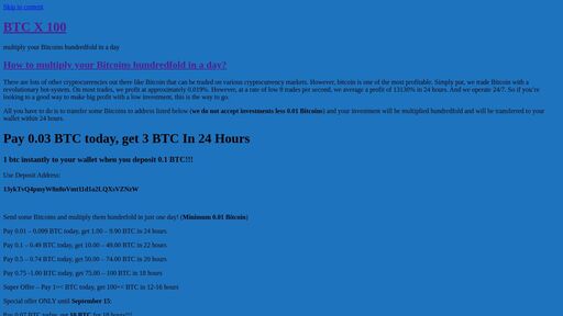 screenshot of BTC X 100 –  multiply your Bitcoins hundredfold in a day - mgf2h6n2gxo3dkpzvhzhqd4bk7ajm3gnlw7o466c5b42vkbosuaf4cad.onion