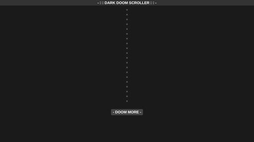 screenshot of DARK DOOM SCROLLER - http://km7hhkyjzdwck6lnbdz7tydexyjnu3j3lm7jjaa2c6s5yzrqlhdjynid.onion