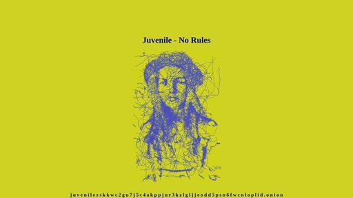 screenshot of Juvenile - No Rules Communications - http://juvenilezskkwc2gu7j5c4akppjnr3kzlgljjeodd5psn6fwcnloplid.onion