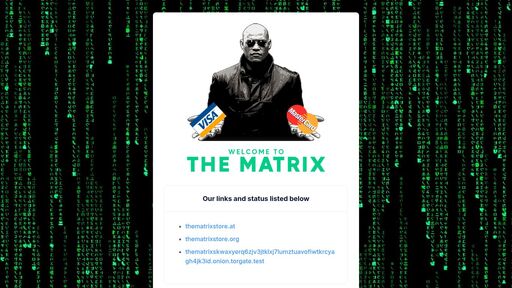 screenshot of Welcome to THE MATRIX! - thematrixsm3l4odrfewo5nvf3aw5gyv6ag7iykctwdlt77fmpme7qqd.onion